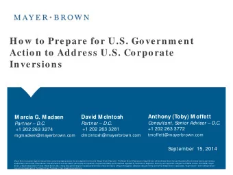 How to Prepare for U.S. Governm ent  Action to Address U.S. Corporate  Inversions  Anthony (Toby) M