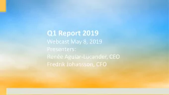 Q1 Report 2019  Webcast May 8, 2019  Presenters:  Rene Aguiar-Lucander, CEO  Fredrik Johansson,