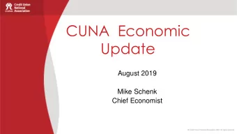 Update  August 2019  Mike Schenk  Chief Economist  CUNA Economic Update is  sponsored by  Flight to
