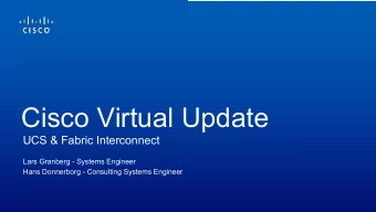 Cisco Virtual Update  UCS &amp; Fabric Interconnect  Lars Granberg - Systems Engineer  Hans