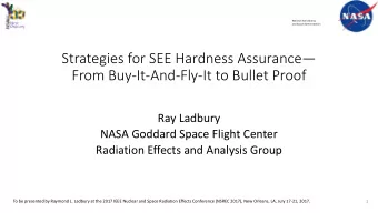 Strategies for SEE Hardness Assurance  From Buy-It-And-Fly-It to Bullet Proof  Ray Ladbury  NASA