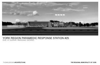 YORK REGION PARAMEDIC RESPONSE STATION #25 5590 14 tH AVENUE, MARKHAM, ONTARIO THOMAS BROWN