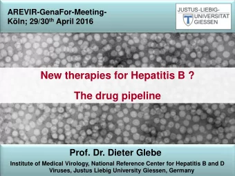New therapies for Hepatitis B ?  The drug pipeline  Prof. Dr. Dieter Glebe  Institute of Medical