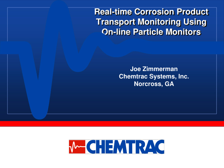 real time corrosion product transport monitoring using on
