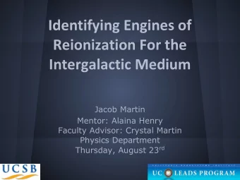 Identifying Engines of  Reionization For the  Intergalactic Medium  Jacob Martin  Mentor: Alaina