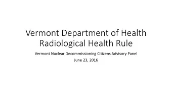 Vermont Department of Health  Radiological Health Rule  Vermont Nuclear Decommissioning Citizens