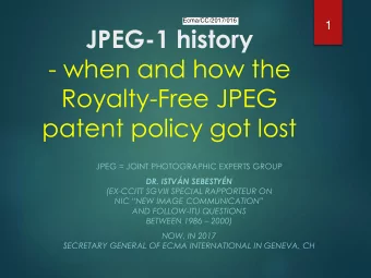 - when and how the  Royalty-Free JPEG  patent policy got lost  JPEG = JOINT PHOTOGRAPHIC EXPERTS