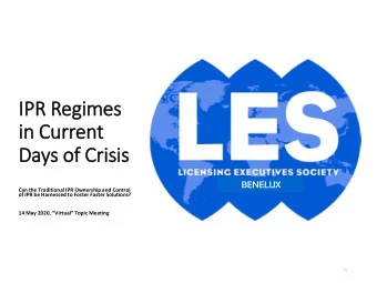 IPR R  Regi  gimes  s  in C  n Current  Days o  s of Crisi  sis  BENELUX  Can the Traditional IPR