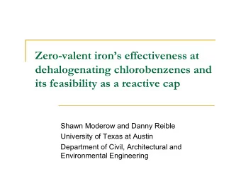 Zero-valent irons effectiveness at  dehalogenating chlorobenzenes and  its feasibility as a