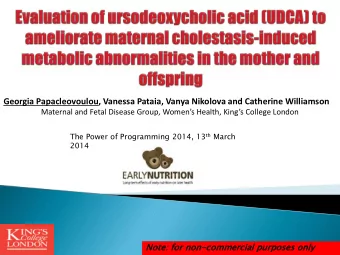 Georgia Papacleovoulou, Vanessa Pataia, Vanya Nikolova and Catherine Williamson Maternal and Fetal