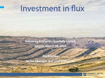 Sector Manager and Lead Economist MARCH 2014 IEQ: INVESTMENT IN FLUX  Fixed  investment: