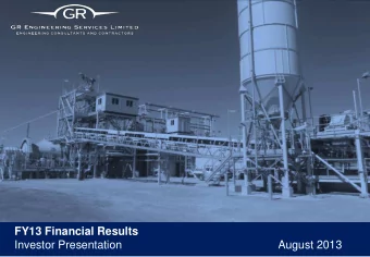 Investor Presentation  August 2013  Disclaimer This document has been prepared by GR Engineering