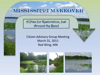 Mississippi Makeover  A Plan fo  A  for R  r Rest  estora  ration, J  Just  st  Aro  Around th  the