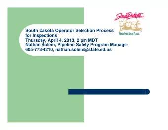 South Dakota Operator Selection Process  for Inspections  Thursday, April 4, 2013, 2 pm MDT  Nathan