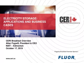 ELECTRICITY STORAGE:  APPLICATIONS AND BUSINESS  CASES  CERI Breakfast Overview  Allan Fogwill,