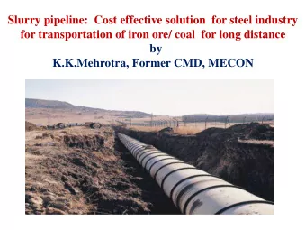 Slurry pipeline:  Cost effective solution  for steel industry  for transportation of iron ore/ coal