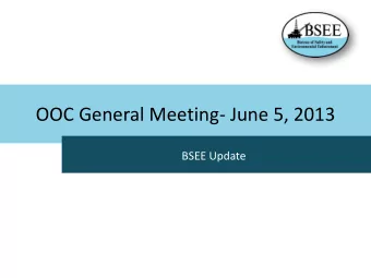 OOC General Meeting- June 5, 2013  BSEE Update  Agenda  Regulatory  Update  NTL Update  Alternate