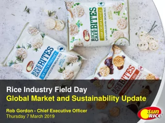 Rice Industry Field Day  Global Market and Sustainability Update  Rob Gordon - Chief Executive