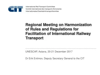 of Rules and Regulations for  Facilitation of International Railway  Transport  UNESCAP, Astana,