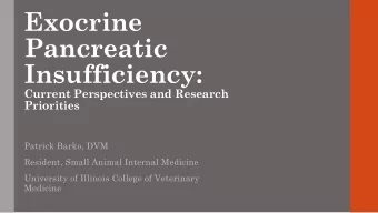 Exocrine  Pancreatic  Insufficiency:  Current Perspectives and Research  Priorities  Patrick Barko,