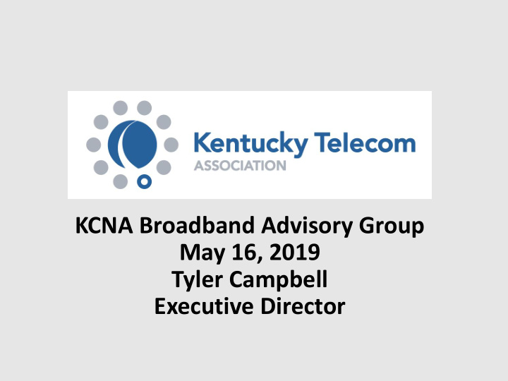 kcna broadband advisory group may 16 2019 tyler campbell