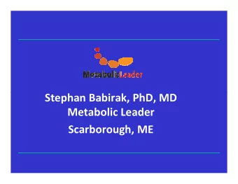 Stephan Babirak, PhD, MD  Stephan Babirak, PhD, MD  Metabolic Leader  Scarborough, ME  2013 ACC/AHA