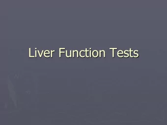 Liver Function Tests  Functions of the liver  Carbohydrate and Lipid metabolism