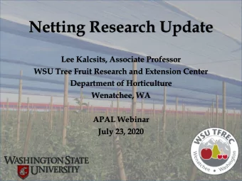Netting Research Update  Lee Kalcsits, Associate Professor  WSU Tree Fruit Research and Extension