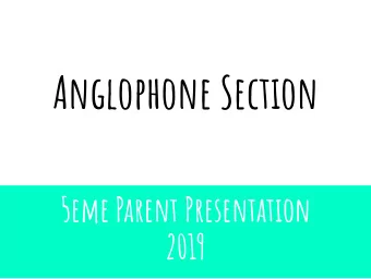 Anglophone Section  5eme Parent Presentation  2019  Valerie Hen, Sean Rattos, Emily Roze, Alan