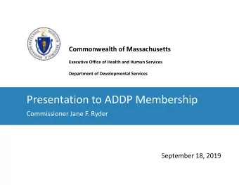 Presentation to ADDP Membership  Commissioner Jane F. Ryder  September 18, 2019  Serving