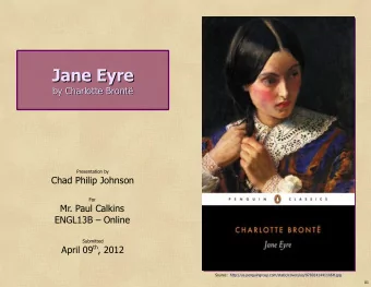 Jane Eyre  Jane Eyre  by Charlotte Bront    by Charlotte Bront  Presentation by  Chad Philip