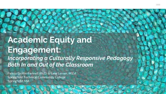 Academic Equity and  Engagement:  Incorporating a Culturally Responsive Pedagogy  Both In and Out