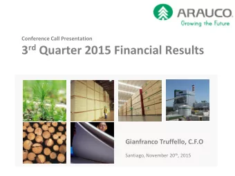 3 rd Quarter 2015 Financial Results  Gianfranco Truffello, C.F.O Santiago, November 20 th , 2015