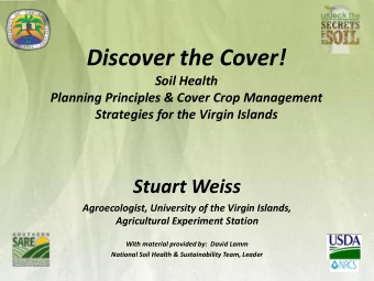 Discover the Cover!  Soil Health  Planning Principles &amp; Cover Crop Management  Strategies for