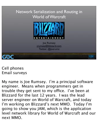 Network Serialization and Routing in  World of Warcraft  Joe Rumsey  jrumsey@blizzard.com  Twitter: