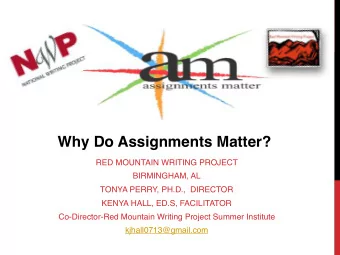 Why Do Assignments Matter?  RED MOUNTAIN WRITING PROJECT  BIRMINGHAM, AL  TONYA PERRY, PH.D.,