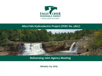Alice Falls Hydroelectric Project (FERC No. 5867)  Relicensing Joint Agency Meeting  January 24,