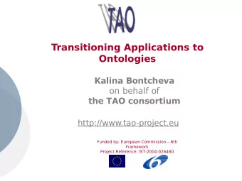 Transitioning Applications to  Ontologies  Kalina Bontcheva  on behalf of  the TAO consortium