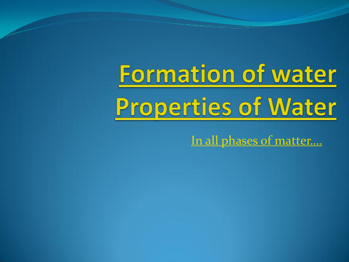 in all phases of matter properties of water