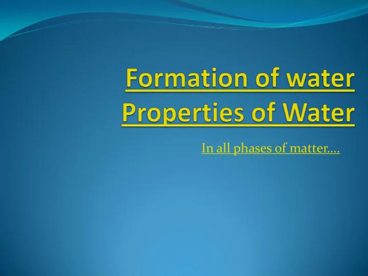 in all phases of matter properties of water