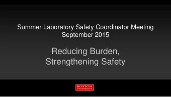 Reducing Burden,  Strengthening Safety  Lab Safety Coordinator Meeting  Agenda for Summer/Fall 2015