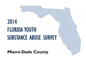 2014  FLORIDA YOUTH  SUBSTANCE ABUSE SURVEY  Miami-Dade County  Methodology  Survey administration: