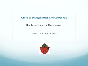 Office of Evangelization and Catechesis  Building a Church of Communion  Diocese of Corpus Christi
