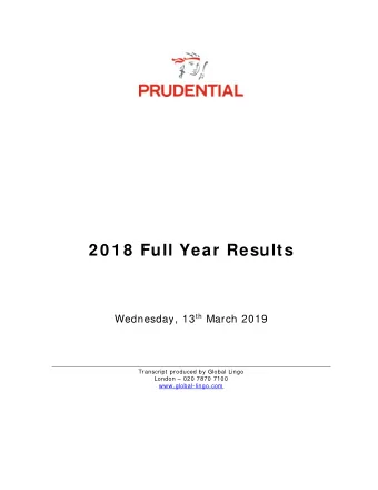 2 0 1 8  Full Year Results Wednesday, 13 th March 2019  Transcript produced by Global Lingo  London