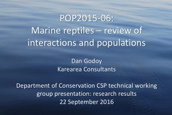 Marine reptiles  review of  interactions and populations  Dan Godoy  Karearea Consultants