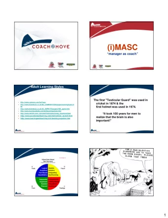(i)MASC  manager as coach  Adult Learning Styles  The first &quot;Testicular Guard&quot; was