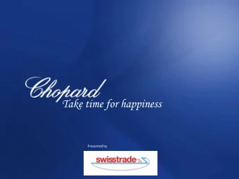 Take time for happiness  Presented by  2007  HISTORY  Opening of  the 100th  boutique  -  Chopard
