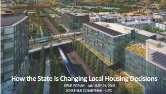 How the State Is Changing Local Housing Decisions  SPU  SPUR FORUM - JAN  ANUAR  ARY 2  24, 2019