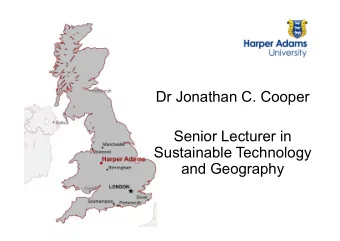 Dr Jonathan C. Cooper  Senior Lecturer in  Sustainable Technology  and Geography  Research