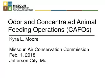 Odor and Concentrated Animal  Feeding Operations (CAFOs)  Kyra L. Moore  Missouri Air Conservation